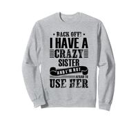 Atrás Tengo una hermana loca y no tengo miedo de usarla Sudadera
