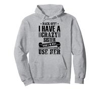Atrás Tengo una hermana loca y no tengo miedo de usarla Sudadera con Capucha