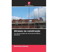 Atrasos na construção: Um caso de projetos de construção de edifícios educativos