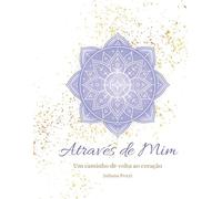 Através de Mim: Um caminho de volta ao coração