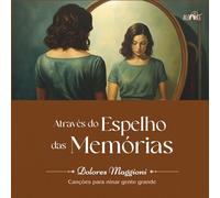 Através do espelho das memórias: Canções para ninar gente grande