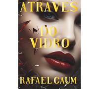 Através do Vidro: Um thriller psicológico intenso, erótico e perturbador, onde medo, desejo e culpa caminham lado a lado.