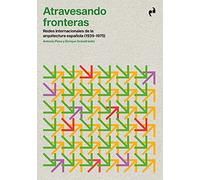 ATRAVESANDO FRONTERAS: Redes internacionales de la arquitectura española (1939-1975)