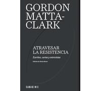 Atravesar la resistencia: Escritos, cartas y entrevistas: 18 (Letra Caniche)