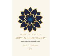 ATRAYENDO ABUNDANCIA: Diario de Gratitud. Edición Especial con Ilustraciones a Color: 90 días para atraer Abundancia, Plenitud y Alegría a tu vida. Colección Diarios para el Alma