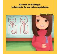 Atresia de Esófago: la historia de un tubo caprichoso