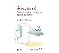 Atreveix-te!: Qualitats, subtilitats i intangibles de l'ofici de mestre: 020 (Formació i desenvolupament professional del professorat / Didàctica)