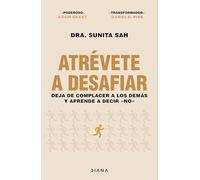 Atrévete a desafiar: Deja de complacer a los demás y aprende a decir «no» (Autoconocimiento)