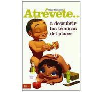 Atrévete... a descubrir las técnicas del placer | Guía sensorial de Italo Baccarti | noestabu.com