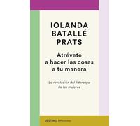 Atrévete a hacer las cosas a tu manera: La revolución del liderazgo de las mujeres (Referentes)