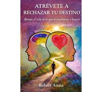 Atrévete a rechazar tu destino