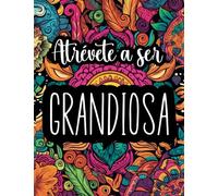 Atrévete a ser Grandiosa: Libro de Colorear Frases Motivacionales y Mandalas para Mujeres | Autoayuda | Cuaderno de Colorear Anti estrés (Libros de colorear paisajes)
