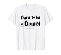 Atrévete a ser un versículo bíblico de Daniel Fe Valiente Camiseta