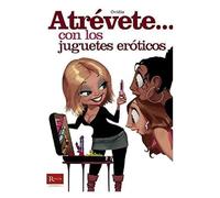 Atrévete...Con Los Juegos Eróticos