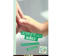 ¡Atrévete con su niñez!: Edúcales de 6 a 12 años (Teach&Team)