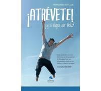 ¡Atrévete!: ¿Y si eliges ser feliz? (Alienta)