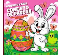 Atrevido y Fácil Conejito de Pascua Libro para colorear para niños: Divertidos dibujos de Pascua con huevos, zanahorias y conejos para colorear. ... celebrar la Pascua con creatividad y colores
