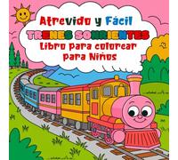 Atrevido y Fácil Trenes Sonrientes Libro para Colorear para niños: Perfecto para manos pequeñas y primeros artistas para colorear con libertad y ... líneas gruesas y expresiones adorables