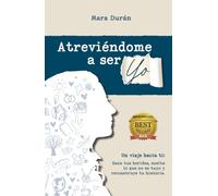 ATREVIÉNDOME A SER YO: Un viaje hacia ti: Sana tus heridas, suelta lo que no es tuyo y reconstruye tu historia
