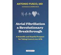Atrial Fibrillation: a Revolutionary Breakthrough: A Scientific and Hopeful Prospect for Taking Control over AFib