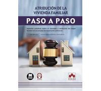 Atribución de la vivienda familiar. Paso a paso: Aspectos prácticos sobre el concepto y atribución del hogar familiar en un proceso de separación o divorcio: 1