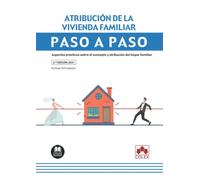 Atribución de la vivienda familiar. Paso a paso: Aspectos prácticos sobre el concepto y atribución del hogar familiar: 1