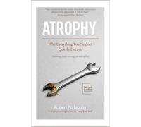 Atrophy: The Quiet Cost of Letting Things Slide. Neglect Is Never Free.