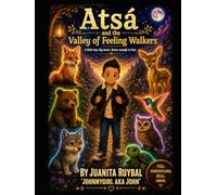 Atsá and the Valley of Feeling Walkers: A Story About Big Feelings, Brave Hearts, and the Magic Within