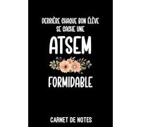ATSEM formidable derrière tout bon élève fleurs: Carnet de notes ATSEM | Bloc notes A5 (6x9 pouces - 15,24 x 22,86 cm) | 100 pages lignées à remplir
