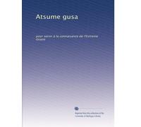 Atsume gusa: pour servir à la connaisance de l'Extreme Orient: Volume 2