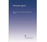 Atsume gusa: Pour servir à la connaisance de l'Extreme Orient: Volume 3