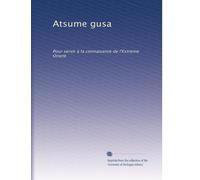 Atsume gusa: Pour servir à la connaisance de l'Extreme Orient: Volume 5