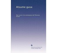 Atsume gusa: Pour servir à la connaisance de l'Extreme Orient: Volume 7
