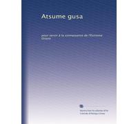 Atsume gusa: pour servir à la connaisance de l'Extreme Orient: Volume 7