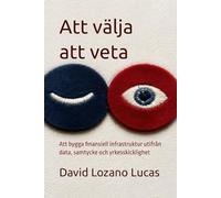 Att välja att veta: Att bygga finansiell infrastruktur utifrån data, samtycke och yrkesskicklighet
