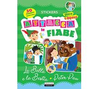 Attacca le fiabe: La bella e la bestia-Peter Pan. Ediz. a colori. Con 30 Adesivi (Stickers)