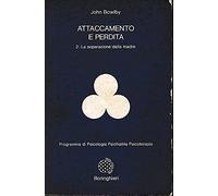 Attaccamento e perdita. La separazione dalla madre (Vol. 2) (Programma di psicologia psichiatria psicoterapia)