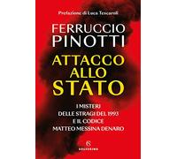 Attacco allo Stato. I misteri delle stragi del 1993 e il codice Matteo Messina Denaro