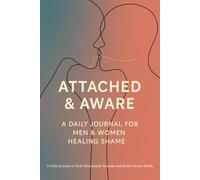 Attached & Aware: A Daily Journal to Heal Attachment Wounds and Build Secure Bonds