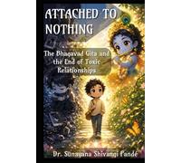 Attached to Nothing: The Bhagavad Gita and the End of Toxic Relationships (Sanatana Dharma in Today's World)