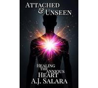 Attached & Unseen: Healing the Anxious Heart (Unfiltered: The Series for Getting Free)