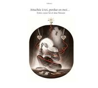 Attachée à toi, perdue en moi: Entre coeur lié et âme blessée