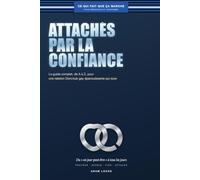 Attachés par la confiance : Le guide complet, de A à Z, pour une relation Dom/sub gay épanouissante qui dure: Guide pratique pour une relation gay Dom/sub épanouissante qui dure