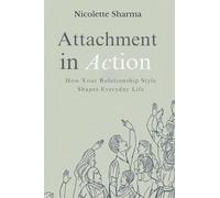 Attachment in Action: How Your Relationship Style Shapes Everyday Life