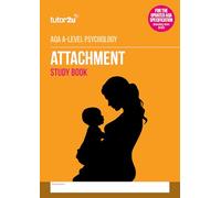 Attachment Study Book for AQA A-Level Psychology - 2025 Edition