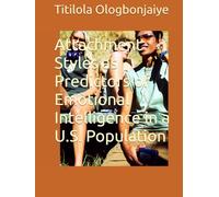 Attachment Styles as Predictors of Emotional Intelligence in a U.S. Population