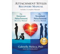 Attachment Styles Recovery Manual: 2 Books in 1: Two Complete Recovery Manuals for Healing Anxious and Avoidant Attachment and Building Secure Relationships