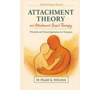 Attachment Theory and Attachment-Based Therapy: Principles and Clinical Applications for Therapists (Psychotherapy Manual)