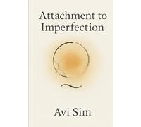 Attachment to Imperfection: Personal growth and self-awareness Mindfulness and presence practice Embracing imperfection and flaws