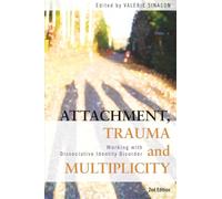Attachment, Trauma and Multiplicity: Working with Dissociative Identity Disorder